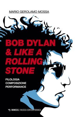 Dylan Bob - Bob Dylan & Like A Rolling Stone (Mario Gerolamo Mossa)