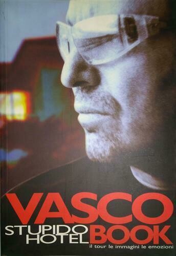 Rossi Vasco - Vasco Stupido Hotel Book, Il Tour Le Immagini Le Emozioni