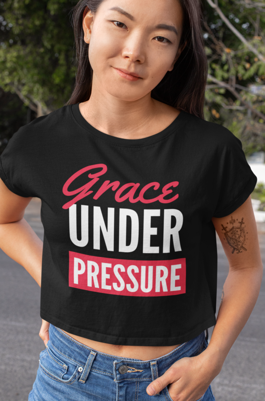 GRACE UNDER PRESSURE