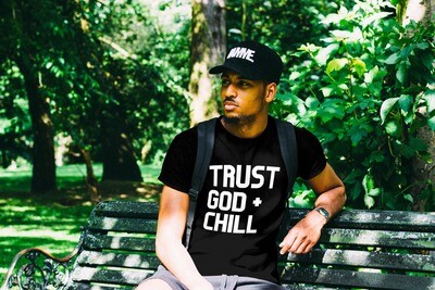 TRUST GOD + CHILL