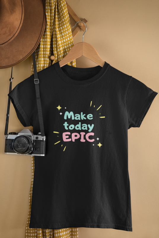 MAKE TODAY EPIC