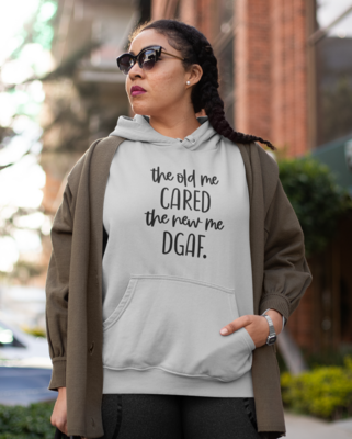 THE OLD ME CARED, THE NEW ME DGAF HOODIE