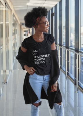 I AM MY ANCESTORS&#39; WILDEST DREAMS