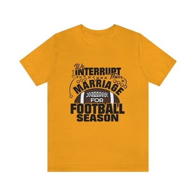 WE INTERRUPT THIS MARRIAGE FOR FOOTBALL SEASON