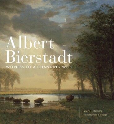 Albert Bierstadt
Witness to a Changing West