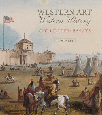 Western Art, Western History
Collected Essays
By Ron Tyler