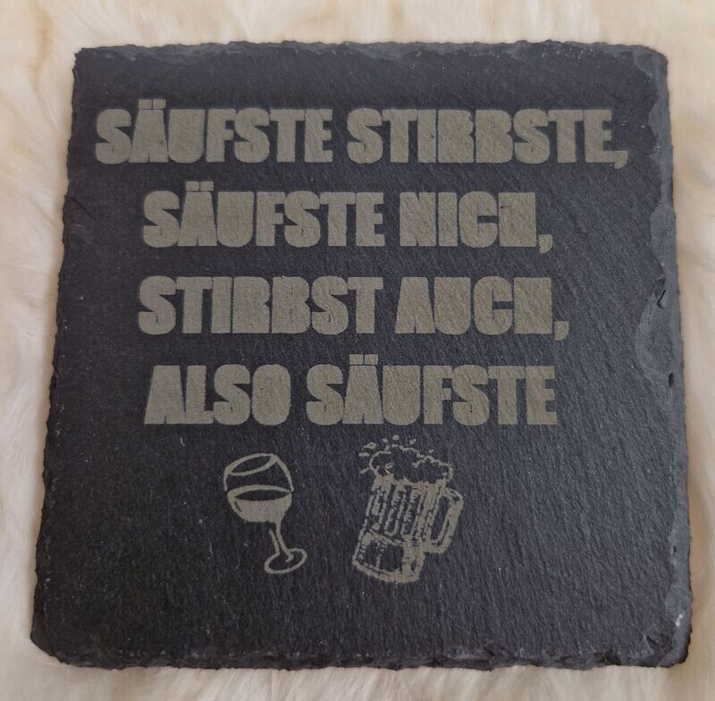 Untersetzer "SÄUFSTE STIRBSTE...."