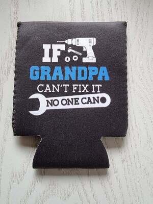 If Grandpa Can&#39;t Fix it Drink Can Holder