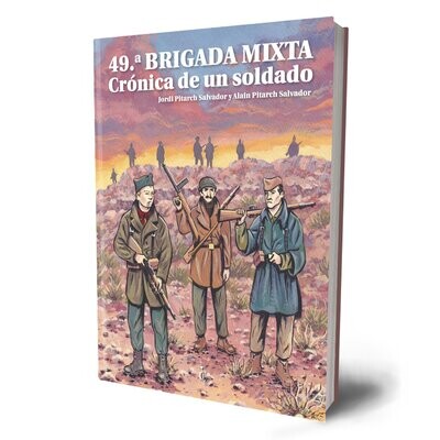 49ª. Brigada mixta. Crónica de un soldado.