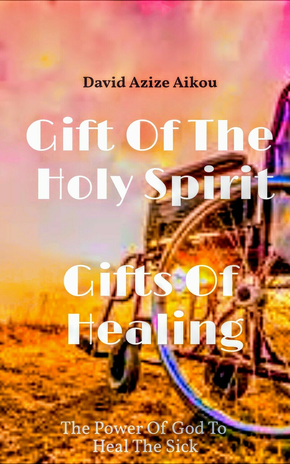 Gift Of The Holy Spirit - Gifts Of Healing