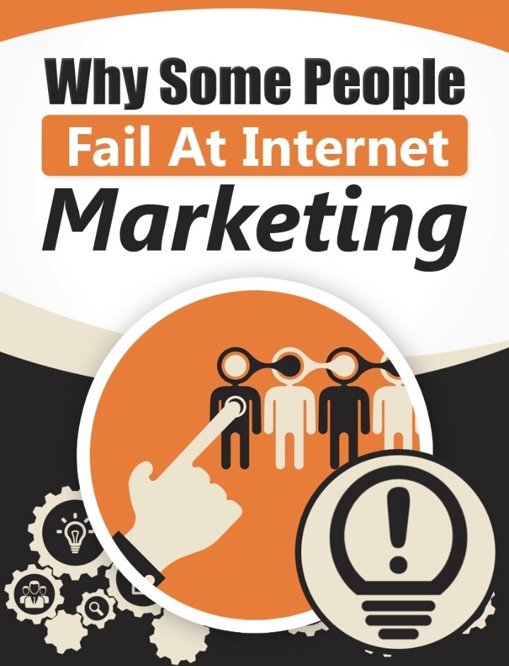 WHY SOME PEOPLE FAIL AT INTERNET MARKETING