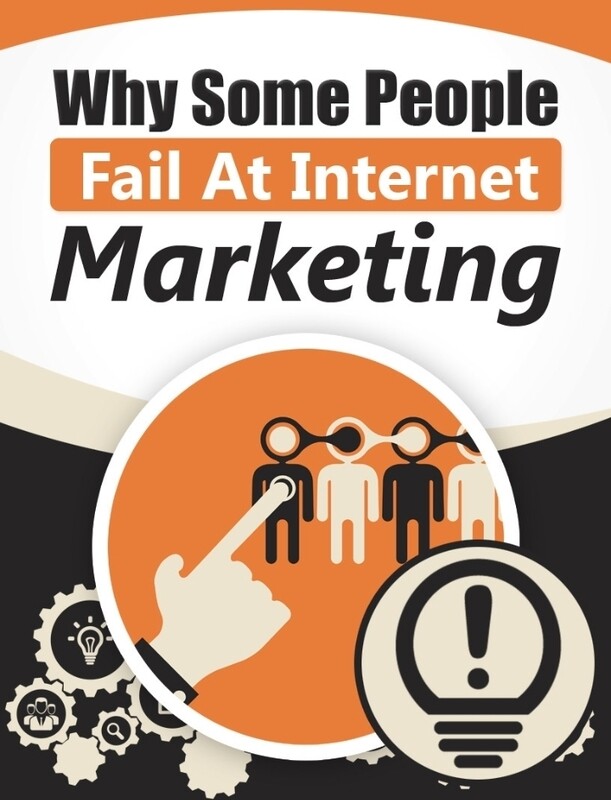 WHY SOME PEOPLE FAIL AT INTERNET MARKETING
