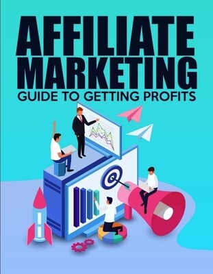 AFFILIATE MARKETING GUIDE TO GETTING PROFITS