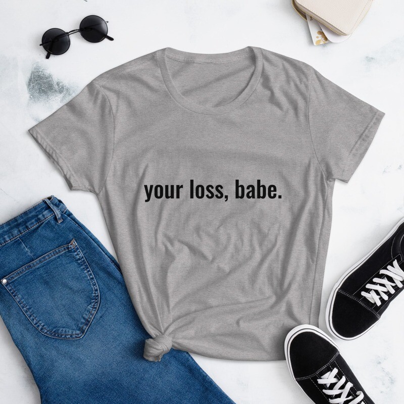 Your Loss Women&#39;s short sleeve t-shirt