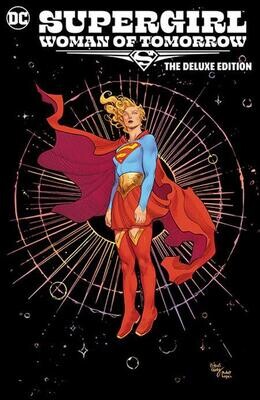 SUPERGIRL WOMAN OF TOMORROW THE DELUXE EDITION HC FOC:4/28 Release:7/23