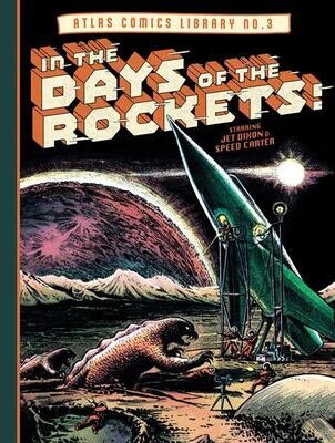 ATLAS COMICS LIBRARY NO 3 HC IN THE DAYS OF THE ROCKETS FOC:4/22 Release:5/29