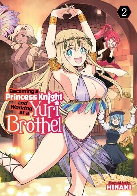 Becoming a Princess Knight and Working at a Yuri Brothel Vol. 2 FOC:5/27/24 Release:6/25/24