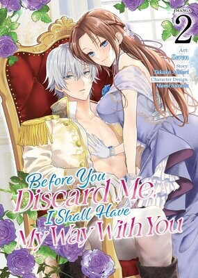 Before You Discard Me, I Shall Have My Way With You (Manga) Vol. 2 FOC:6/24/24 Release:8/27/24