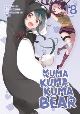 Kuma Kuma Kuma Bear (Light Novel) Vol. 18 FOC:5/6/24 Release:6/4/24