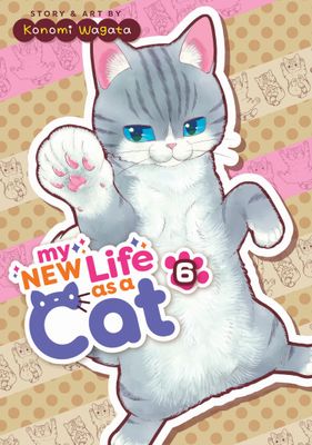 My New Life as a Cat Vol. 6 FOC:5/6/24 Release:7/2/24