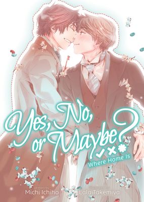 Yes, No, or Maybe? (Light Novel 3) - Where Home Is FOC:5/6/24 Release:6/4/24