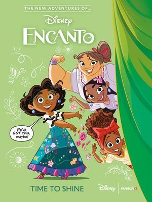 NEW ADVENTURES OF ENCANTO HC VOL 1 TIME TO SHINE FOC:5/26/24 Release:6/26/24