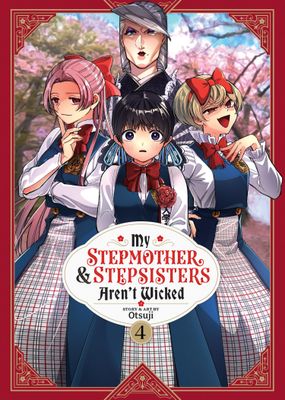 My Stepmother and Stepsisters Aren't Wicked Vol. 4 FOC:5/20/24 Release:6/18/24