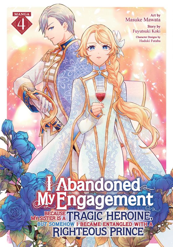 I Abandoned My Engagement Because My Sister is a Tragic Heroine, but Somehow I Became Entangled with a Righteous Prince (Manga) Vol. 4 I Abandoned My Engagement Because My Sister is a Tragic Heroine, but Somehow I Became Entangled with a Righteous Prince (Manga) Vol. 4