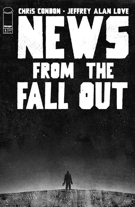 NEWS FROM THE FALLOUT #6 (OF 6) CVR A JEFFREY ALAN LOVE NEWS FROM THE FALLOUT #6 (OF 6) CVR A JEFFREY ALAN LOVE