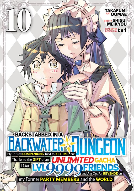 Backstabbed in a Backwater Dungeon: My Party Tried to Kill Me, But Thanks to an Infinite Gacha I Got LVL 9999 Friends and Am Out For Revenge (Manga) Vol. 10 Backstabbed in a Backwater Dungeon: My Party Tried to Kill Me, But Thanks to an Infinite Gacha I Got LVL 9999 Friends and Am Out For Revenge (Manga) Vol. 10