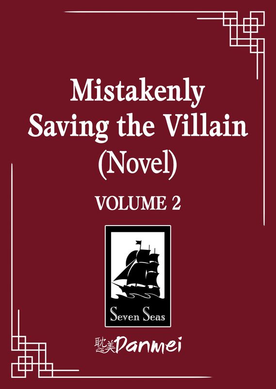Mistakenly Saving the Villain (Novel) Vol. 2 Mistakenly Saving the Villain (Novel) Vol. 2