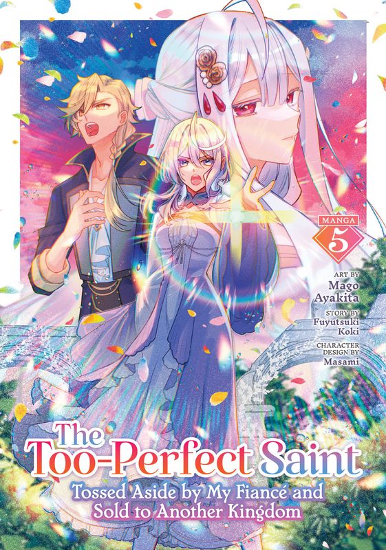 The Too-Perfect Saint: Tossed Aside by My Fiancé and Sold to Another Kingdom (Manga) Vol. 5 The Too-Perfect Saint: Tossed Aside by My Fiancé and Sold to Another Kingdom (Manga) Vol. 5