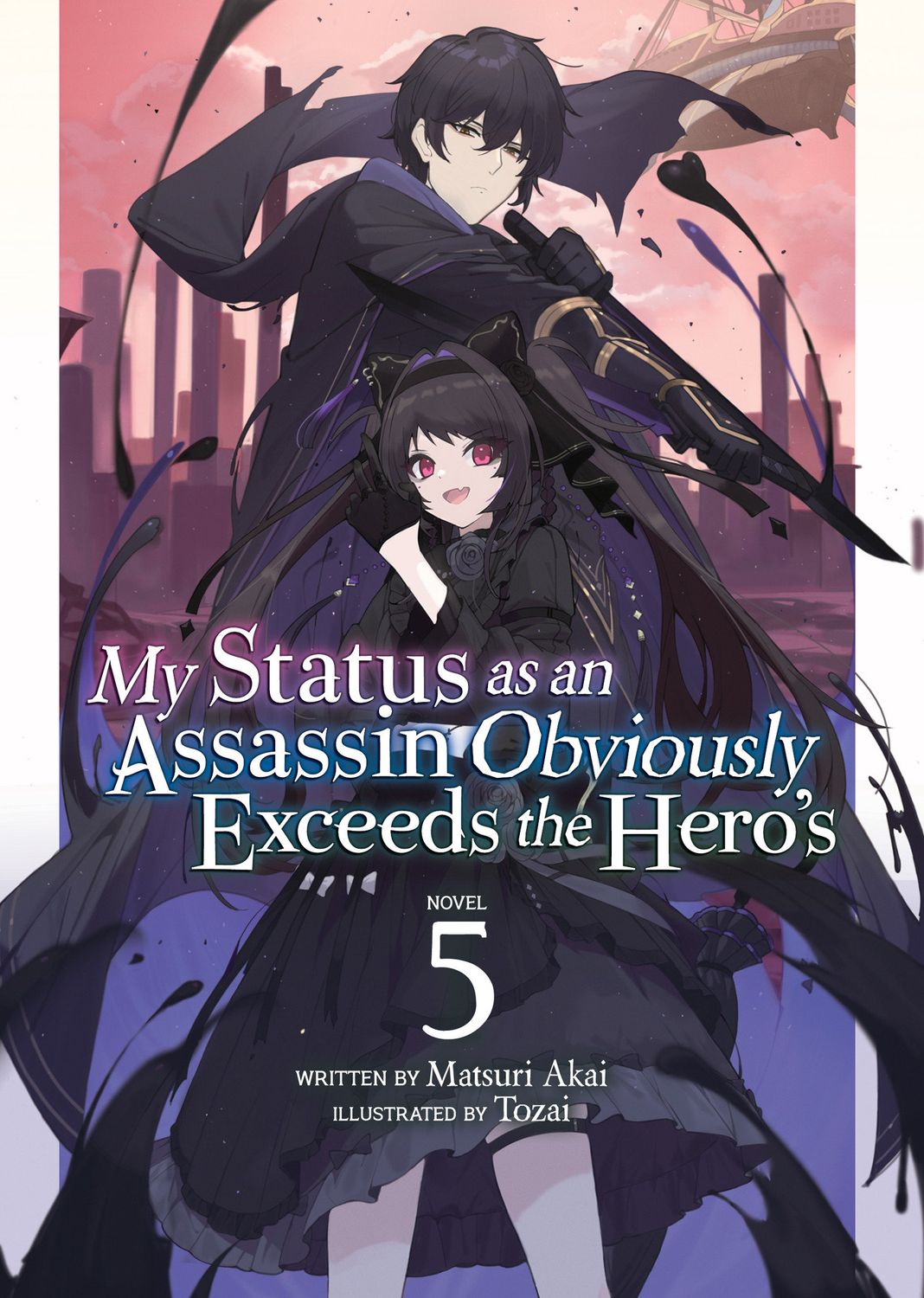 My Status as an Assassin Obviously Exceeds the Hero's (Light Novel) Vol. 5