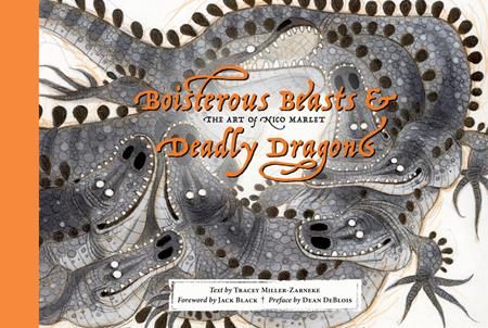 BOISTEROUS BEASTS & DEADLY DRAGONS HC THE ART OF NICO MARLET