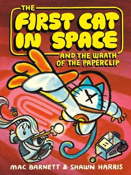 FIRST CAT IN SPACE AND THE WRATH OF THE PAPERCLIP TP