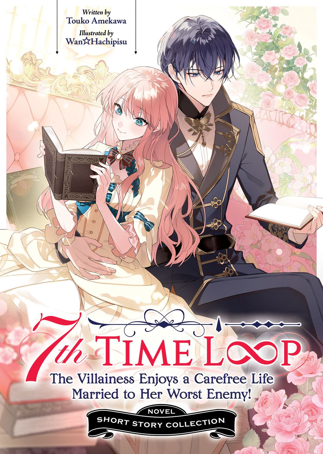 7th Time Loop: The Villainess Enjoys a Carefree Life Married to Her Worst Enemy! Short Story Collection (Light Novel) TPB