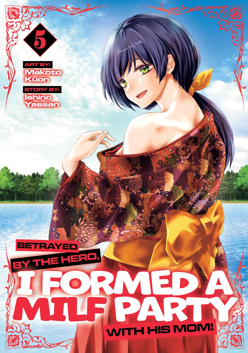 Betrayed by the Hero, I Formed a MILF Party with His Mom! (Manga) Vol. 5 Betrayed by the Hero, I Formed a MILF Party with His Mom! (Manga) Vol. 5