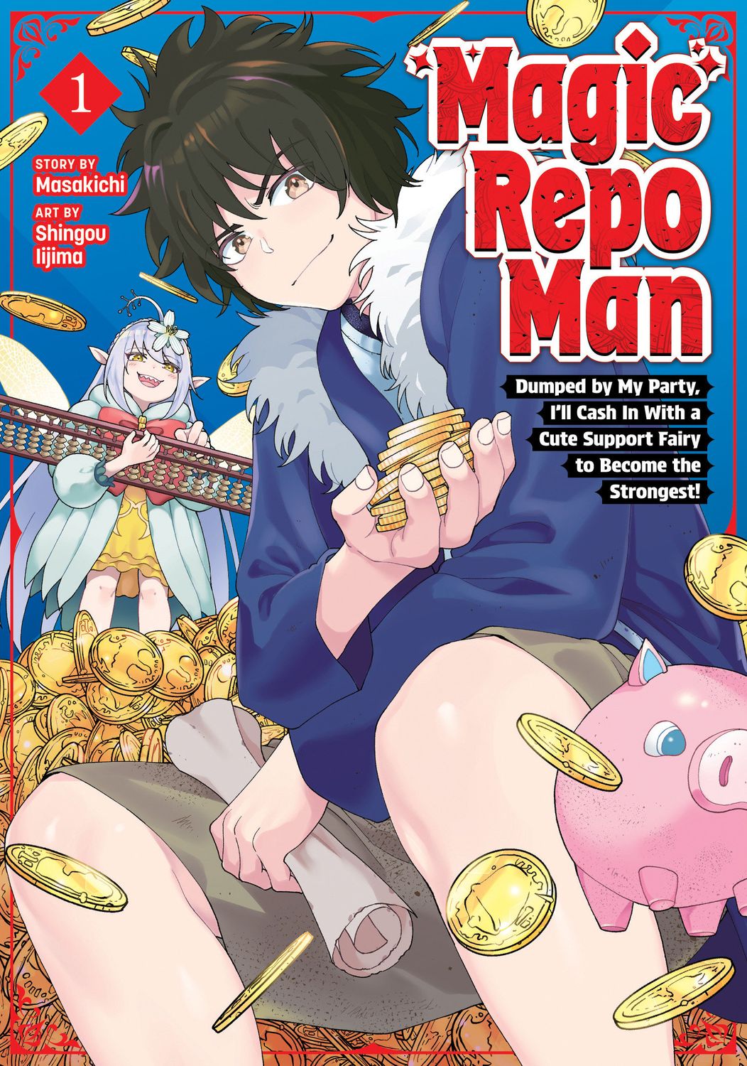 Magic Repo Man: Dumped by My Party, I'll Cash In With a Cute Support Fairy to Become the Strongest! Vol. 1 Magic Repo Man: Dumped by My Party, I'll Cash In With a Cute Support Fairy to Become the Strongest! Vol. 1