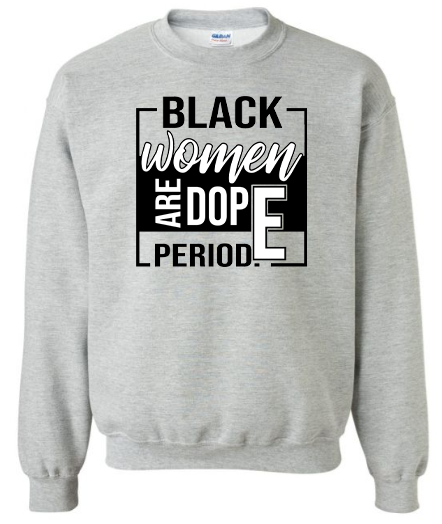 Black Women Are Dope Sweatshirt