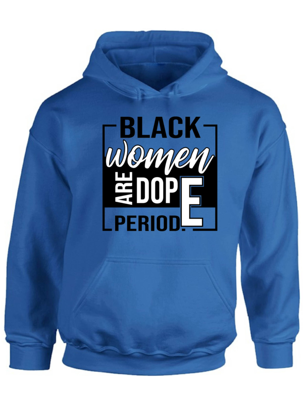 BLACK WOMEN ARE HOODIE