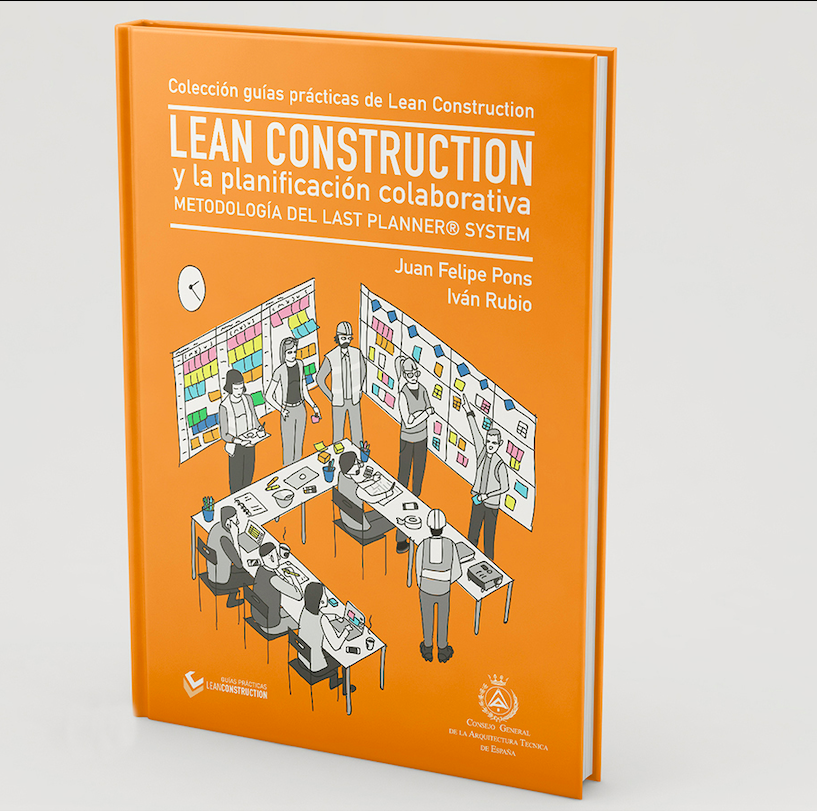 LEAN CONSTRUCTION Y LA PLANIFICACIÓN COLABORATIVA · Metodología del Last Planner System®