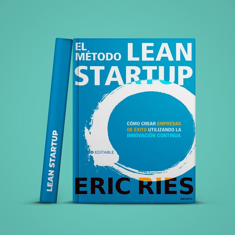 LEAN START UP - Como crear empresas de éxito utilizando la innovación continua.