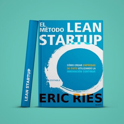 LEAN START UP - Como crear empresas de éxito utilizando la innovación continua.