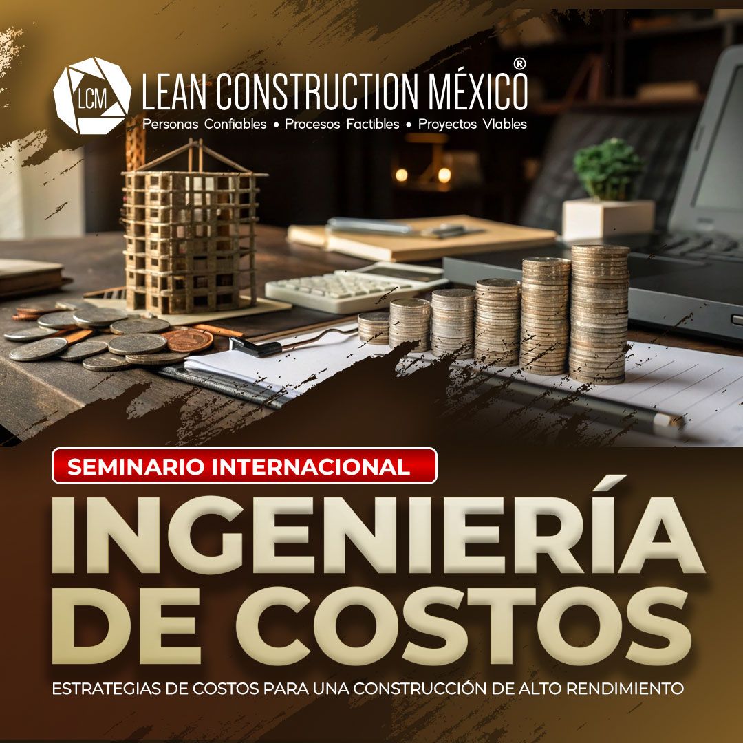 ​Seminario Internacional Ingeniería de Costos: Estrategias de Costos para una Construcción de Alto Rendimiento