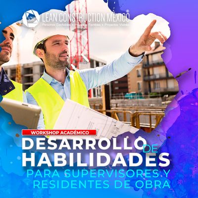 ​Workshop Académico: Desarrollo de Habilidades para Supervisores y Residentes de Obra