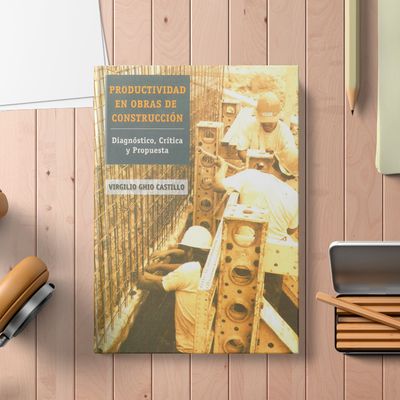 Explora 'Productividad en Obras de Construcción: Diagnóstico, Crítica y Propuesta