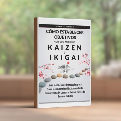 Cómo Establecer Objetivos con los Métodos Kaizen e Ikigai