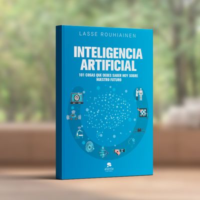 Inteligencia Artificial: 101 Cosas Que Debes Saber Hoy Sobre Nuestro Futuro