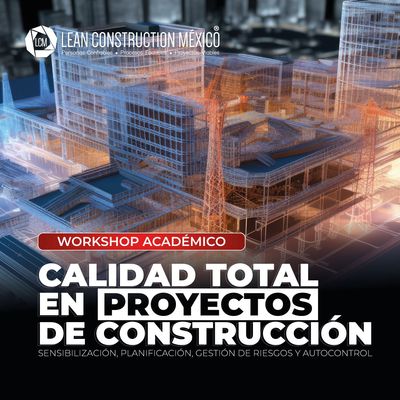 ​Workshop Académico: Calidad Total en Proyectos de Construcción