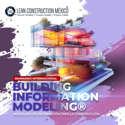 Seminario Internacional Building Information Modeling®: Modelado de Información para la Construcción